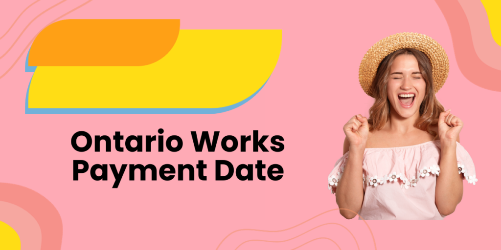 Ontario Works Payment Date Duration and What You Need to Know DATOS
