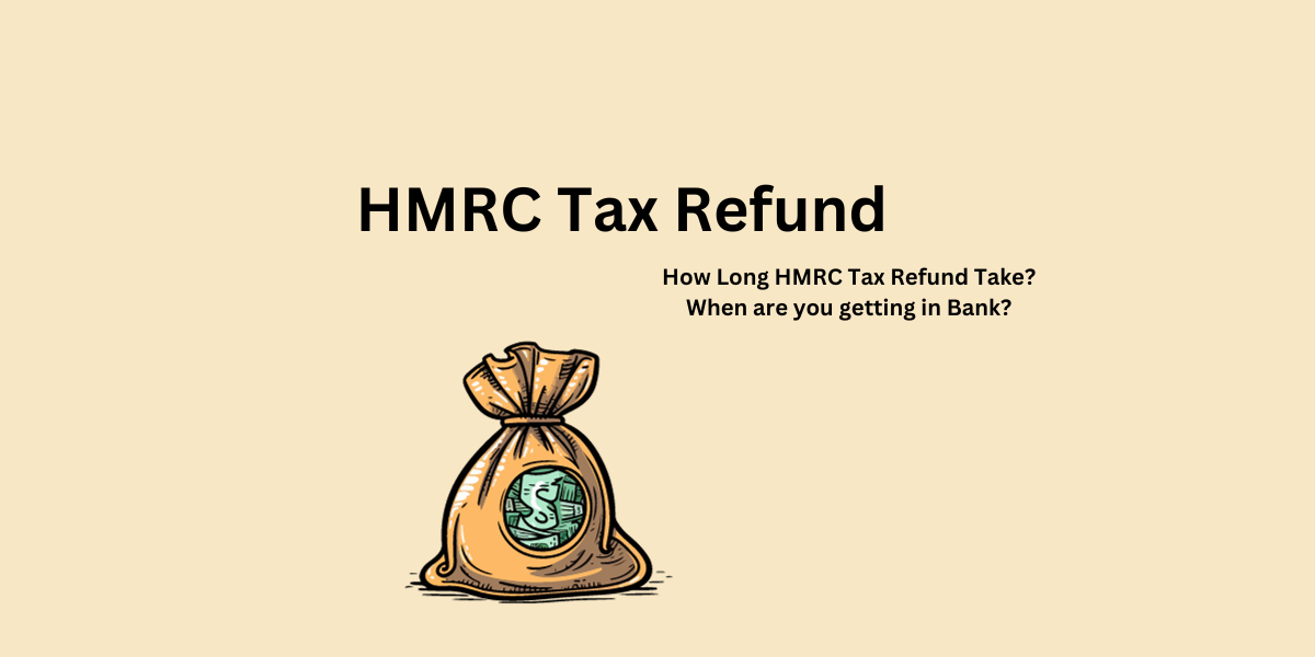 HMRC Tax Refund: How Long HMRC Tax Refund Take- DATOS