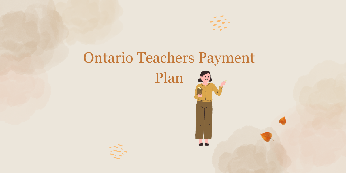 Ontario Teachers Payment Plan (OTPP): Who Pays and How it Works- DATOS
