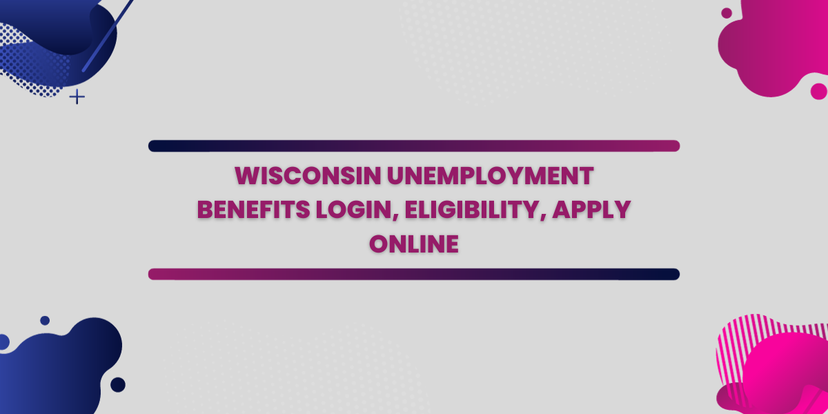 Wisconsin Unemployment Benefits Login, Eligibility, Apply Online- DATOS