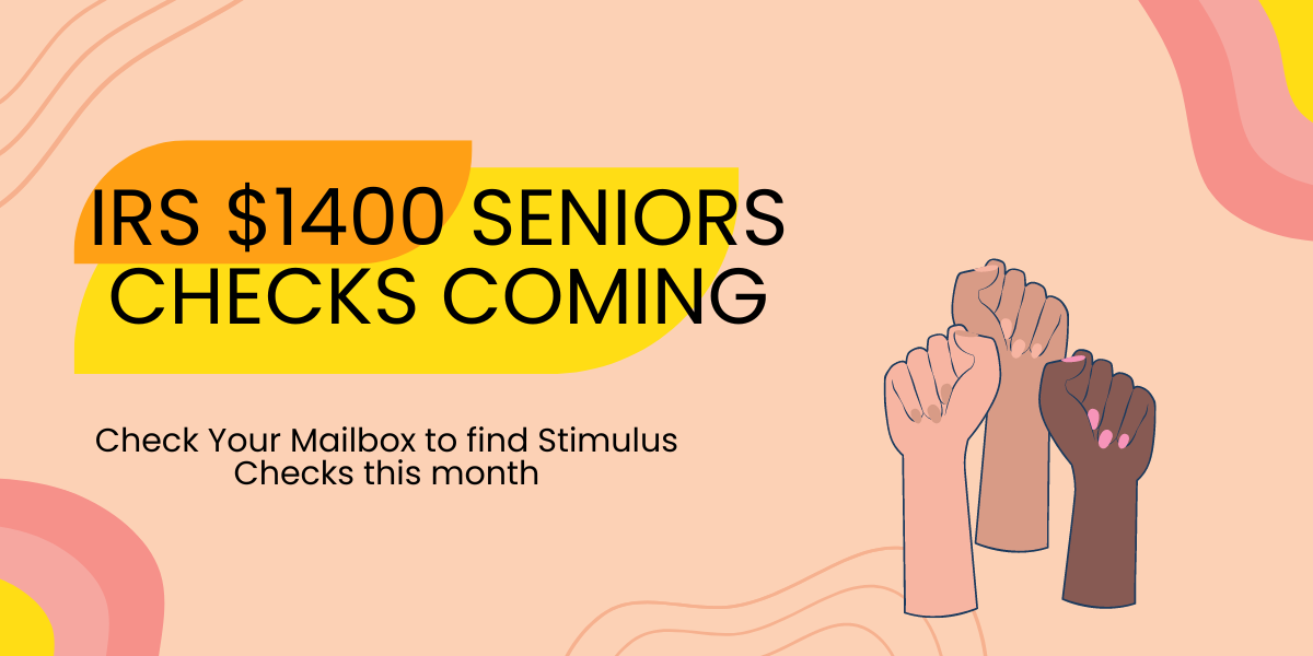 IRS $1400 Seniors Checks Coming