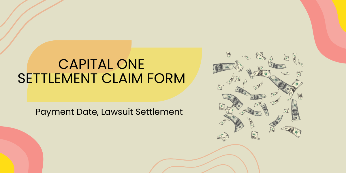 Capital One Settlement Claim Form Payment Date, Lawsuit Settlement DATOS