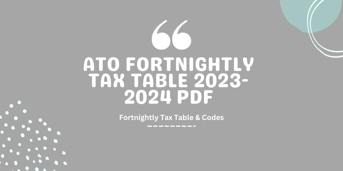 ATO Fortnightly Tax Table 20252025 PDF, Fortnightly Tax Table & Codes