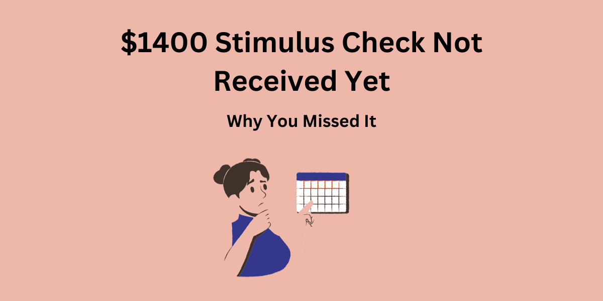 $1400 Stimulus Check Not Received Yet