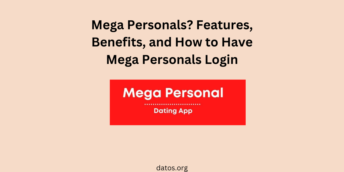 What is Mega Personals: Features, Benefits, and How to Have Mega Personals  Login- DATOS