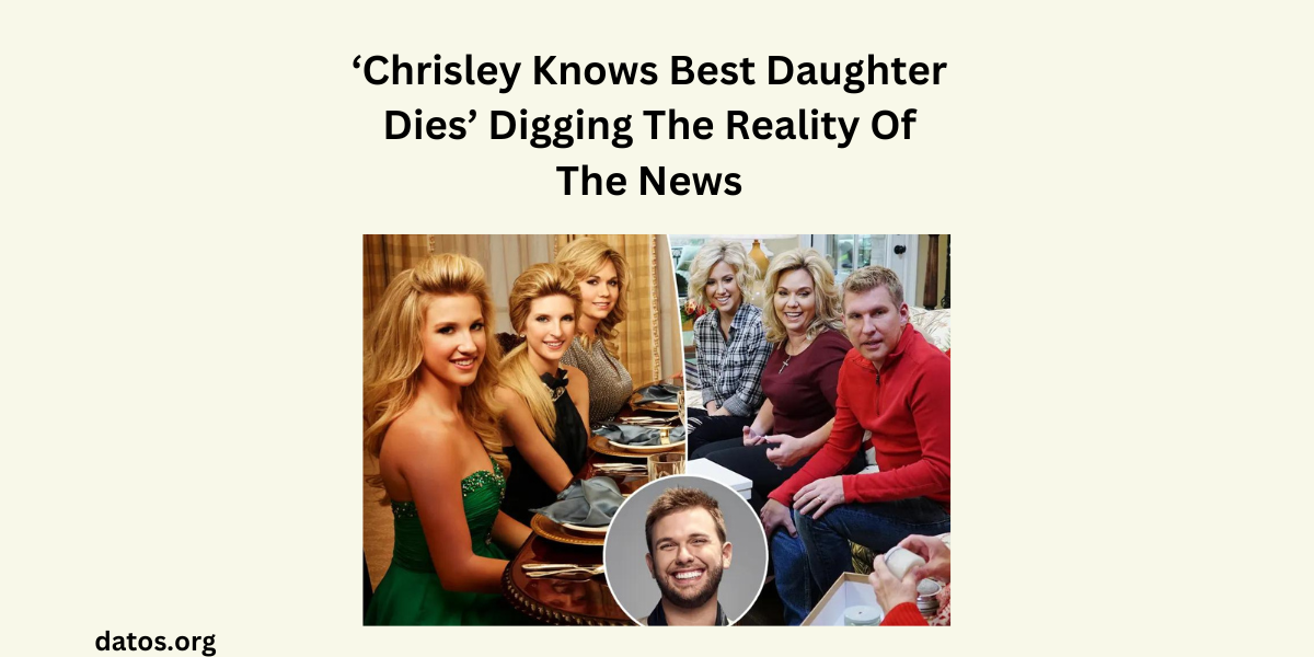 Chrisley Knows Best Daughter Dies