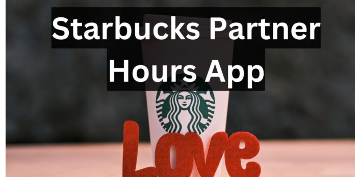 All About Starbucks Partner Hours App