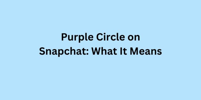Purple Circle on Snapchat: What It Means